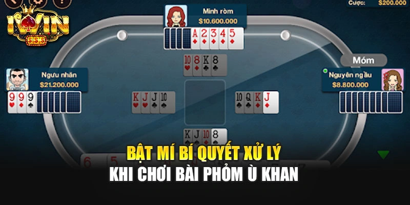 Bật mí bí quyết xử lý khi chơi bài phỏm ù khan