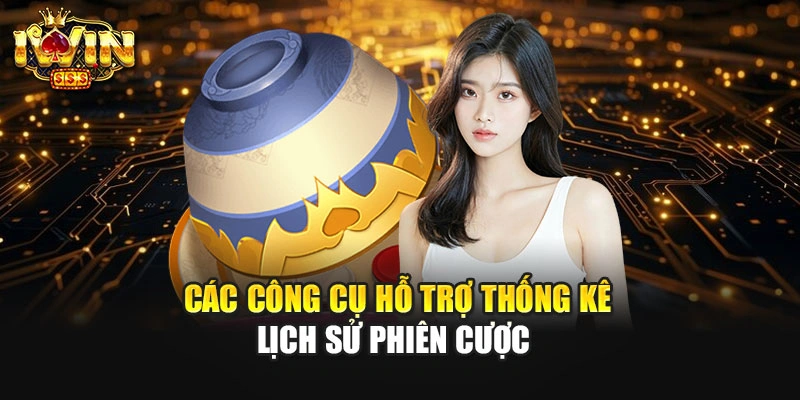 Các công cụ hỗ trợ thống kê lịch sử phiên cược