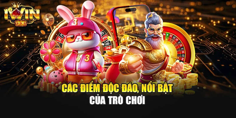 Các điểm độc đáo, nổi bật của trò chơi