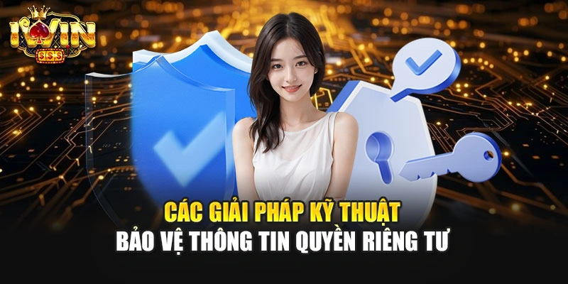 Các giải pháp kỹ thuật bảo vệ thông tin quyền riêng tư