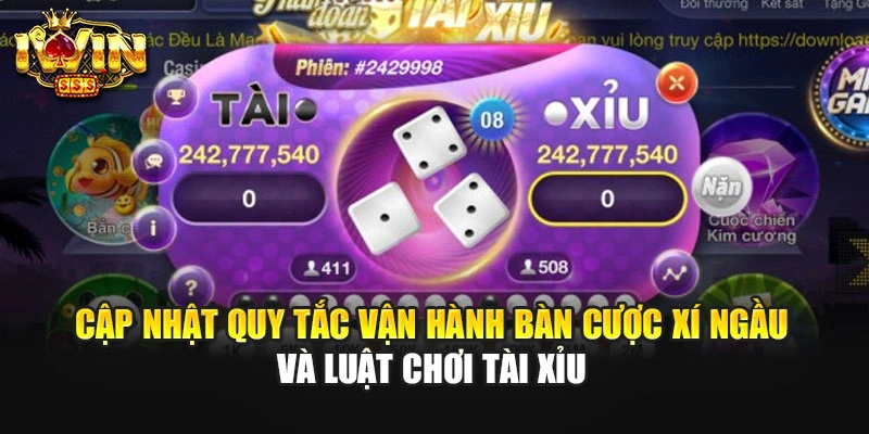 Cập Nhật Quy Tắc Vận Hành Bàn Cược Xí Ngầu Và Luật Chơi Tài Xỉu