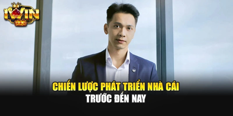 Chiến lược phát triển nhà cái trước trước đến nay