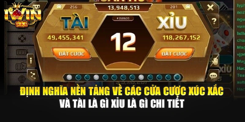 Định Nghĩa Nền Tảng Về Các Cửa Cược Xúc Xắc Và Tài Là Gì Xỉu Là Gì Chi Tiết
