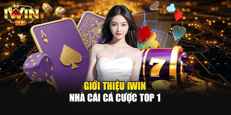 Giới thiệu IWIN - Nhà cái cá cược top 1