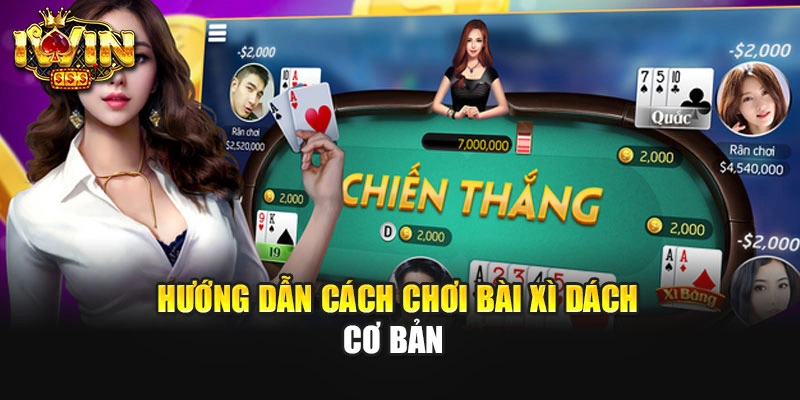 Hướng dẫn cách chơi bài xì dách cơ bản