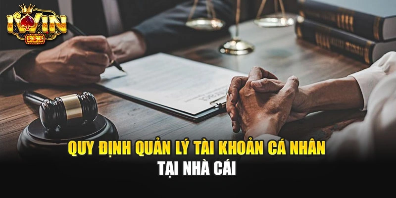 Quy định quản lý tài khoản cá nhân tại nhà cái