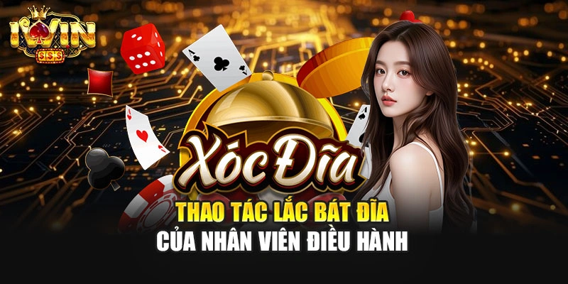 Thao tác lắc bát đĩa của nhân viên điều hành