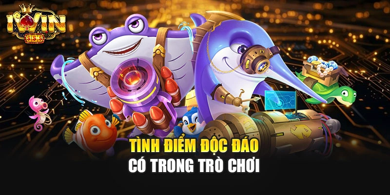 Tình điểm độc đáo có trong trò chơi